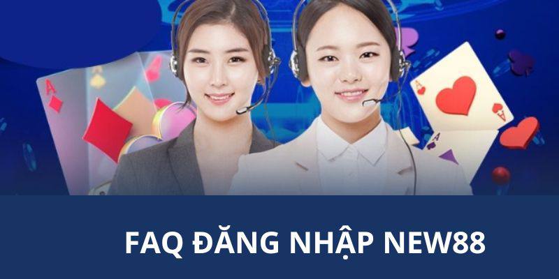 FAQ: Trả lời những thắc mắc trong quá trình đăng nhập tài khoản 