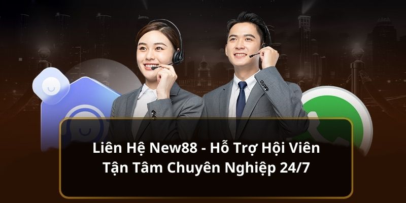 Liên hện new88 ngay khi bạn gặp khó khăn